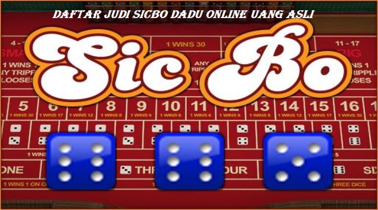 Daftar Judi Sicbo Dadu Online Uang Asli